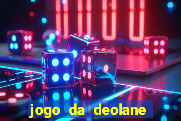 jogo da deolane que ganha dinheiro